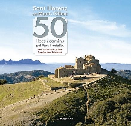 SANT LLORENÇ DEL MUNT I L'OBAC: 50 LLOCS I CAMINS PEL PARC I RODALIES | 9788413562063 | ROMA I CASANOVAS, FRANCESC | Llibreria Drac - Librería de Olot | Comprar libros en catalán y castellano online