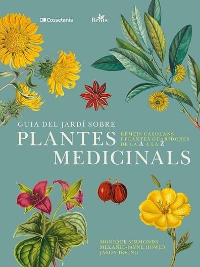 GUIA DEL JARDÍ SOBRE PLANTES MEDICINALS | 9788413562070 | IRVING, JASON; HOWES, MELANIE-JAYNE; SIMMONDS, MONIQUE | Llibreria Drac - Llibreria d'Olot | Comprar llibres en català i castellà online