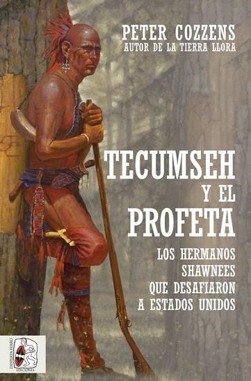 TECUMSEH Y EL PROFETA. LOS HERMANOS SHAWNEE QUE DESAFIARON A ESTADOS UNIDOS | 9788412323924 | COZZENS, PETER | Llibreria Drac - Llibreria d'Olot | Comprar llibres en català i castellà online