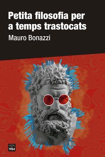 PETITA FILOSOFIA PER A TEMPS TRASTOCATS | 9788418858277 | BONAZZI, MAURO | Llibreria Drac - Llibreria d'Olot | Comprar llibres en català i castellà online