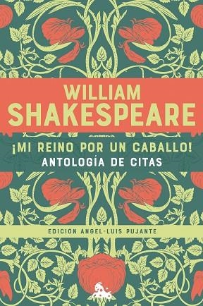 ¡MI REINO POR UN CABALLO! ANTOLOGÍA DE CITAS DE WILLIAM SHAKESPEARE | 9788408265511 | SHAKESPEARE, WILLIAM | Llibreria Drac - Llibreria d'Olot | Comprar llibres en català i castellà online