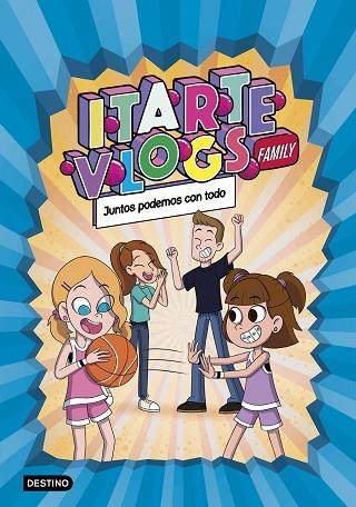 JUNTOS PODEMOS CON TODO (ITARTE VLOGS FAMILY 3) | 9788408253723 | ITARTE | Llibreria Drac - Llibreria d'Olot | Comprar llibres en català i castellà online