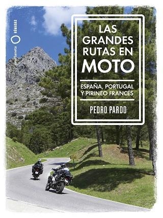 GRANDES RUTAS EN MOTO, LAS. ESPAÑA Y PORTUGAL | 9788408259961 | PARDO, PEDRO | Llibreria Drac - Librería de Olot | Comprar libros en catalán y castellano online