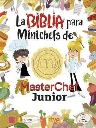 BIBLIA PARA MINICHEFS DE MASTERCHEF JUNIOR, LA | 9788467066104 | SHINE | RTVE | Llibreria Drac - Llibreria d'Olot | Comprar llibres en català i castellà online