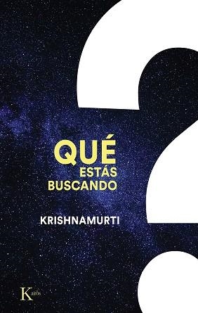 QUÉ ESTÁS BUSCANDO | 9788411210577 | KRISHNAMURTI, JIDDU | Llibreria Drac - Llibreria d'Olot | Comprar llibres en català i castellà online