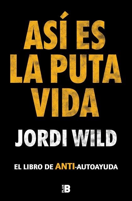 ASÍ ES LA PUTA VIDA | 9788417809904 | WILD, JORDI | Llibreria Drac - Llibreria d'Olot | Comprar llibres en català i castellà online