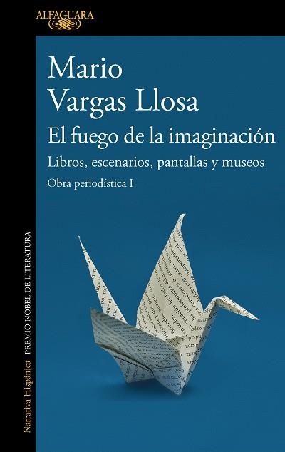 FUEGO DE LA IMAGINACIÓN, EL. LIBROS, ESCENARIOS, PANTALLAS Y MUSEOS | 9788420460383 | VARGAS LLOSA, MARIO | Llibreria Drac - Llibreria d'Olot | Comprar llibres en català i castellà online