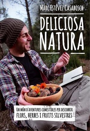 DELICIOSA NATURA | 9788490341414 | ESTÉVEZ, MARC | Llibreria Drac - Llibreria d'Olot | Comprar llibres en català i castellà online