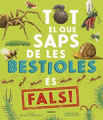 TOT EL QUE SAPS DE LES BESTIOLES ÉS FALS | 9788424673529 | CRUMPTON, NICK; SCOTT, GAVIN (IL·LUSTR.) | Llibreria Drac - Llibreria d'Olot | Comprar llibres en català i castellà online