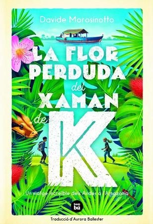 FLOR PERDUDA DEL XAMAN DE K, LA | 9788483438237 | MOROSINOTTO, DAVIDE | Llibreria Drac - Llibreria d'Olot | Comprar llibres en català i castellà online