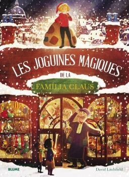 JOGUINES MÀGIQUES DE LA FAMILIA CLAUS, LES | 9788419094773 | LITCHFIELD, DAVID | Llibreria Drac - Llibreria d'Olot | Comprar llibres en català i castellà online