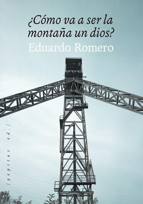 CÓMO VA A SER LA MONTAÑA UN DIOS? | 9788418998195 | ROMERO, EDUARDO | Llibreria Drac - Llibreria d'Olot | Comprar llibres en català i castellà online