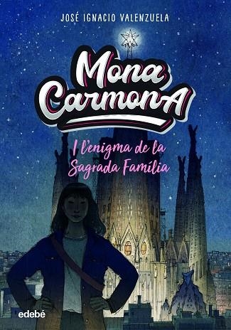 MONA CARMONA I L?ENIGMA DE LA SAGRADA FAMÌLIA | 9788468356655 | VALENZUELA, JOSÉ IGNACIO | Llibreria Drac - Llibreria d'Olot | Comprar llibres en català i castellà online