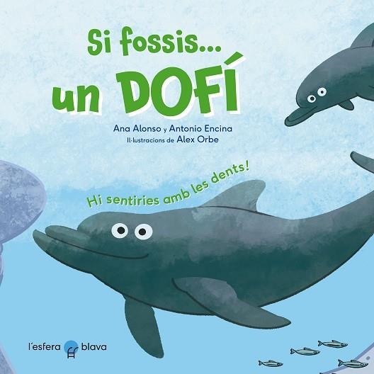 SI FOSSIS UN DOFÍ | 9788419472229 | ALONSO, ANA; ENCINA, ANTONIO | Llibreria Drac - Llibreria d'Olot | Comprar llibres en català i castellà online