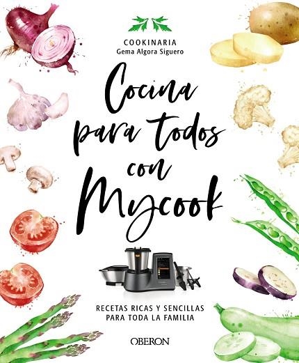 COCINA PARA TODOS CON MYCOOK | 9788441546790 | ALGORA (COOKINARIA), GEMA | Llibreria Drac - Llibreria d'Olot | Comprar llibres en català i castellà online