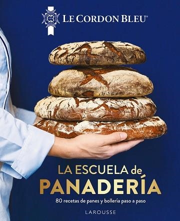 ESCUELA DE PANADERÍA. LE CORDON BLEU® | 9788419250100 | LAROUSSE EDITORIAL | Llibreria Drac - Librería de Olot | Comprar libros en catalán y castellano online