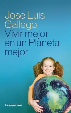 VIVIR MEJOR EN UN PLANETA MEJOR | 9788415864110 | GALLEGO, JOSE LUIS | Llibreria Drac - Llibreria d'Olot | Comprar llibres en català i castellà online