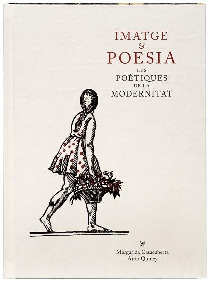 IMATGE & POESIA. LES POÈTIQUES DE LA MODERNITAT | 9788412302974 | CASACUBERTA, MARGARIDA; QUINEY, AITOR | Llibreria Drac - Llibreria d'Olot | Comprar llibres en català i castellà online