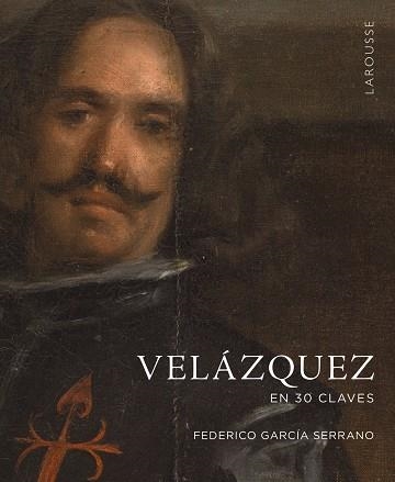 VELÁZQUEZ EN 30 CLAVES | 9788419250940 | GARCÍA SERRANO, FEDERICO | Llibreria Drac - Llibreria d'Olot | Comprar llibres en català i castellà online