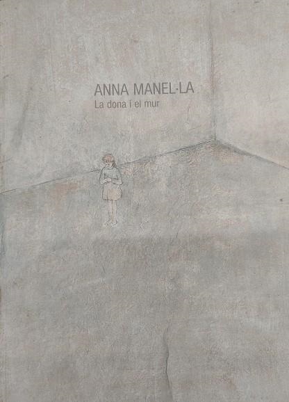 ANNA MANEL·LA: LA DONA I EL MUR | 9788494749476 | Llibreria Drac - Llibreria d'Olot | Comprar llibres en català i castellà online