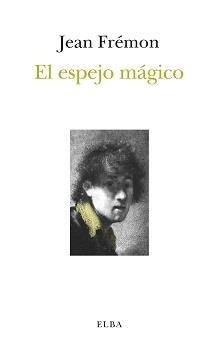 ESPEJO MÁGICO, EL | 9788412467277 | FRÉMON, JEAN | Llibreria Drac - Llibreria d'Olot | Comprar llibres en català i castellà online