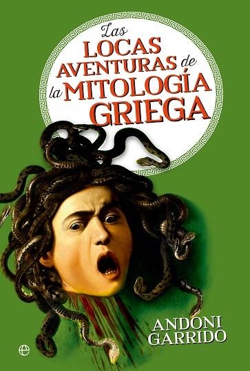 LOCAS AVENTURAS DE LA MITOLOGÍA GRIEGA, LAS  | 9788413844640 | GARRIDO, ANDONI | Llibreria Drac - Llibreria d'Olot | Comprar llibres en català i castellà online