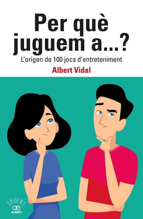 PER QUÈ JUGUEM A...? L'ORIGEN DE 100 JOCS D'ENTRETENIMENT | 9788472461833 | VIDAL GARCÍA, ALBERT | Llibreria Drac - Llibreria d'Olot | Comprar llibres en català i castellà online