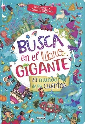 BUSCA EN EL LIBRO GIGANTE. EL MUNDO DE LOS CUENTOS | 9788467784664 | SUSAETA, EQUIPO | Llibreria Drac - Llibreria d'Olot | Comprar llibres en català i castellà online