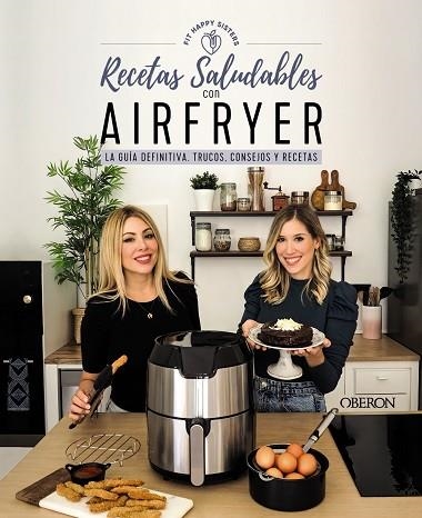 RECETAS SALUDABLES CON AIRFRYER | 9788441546820 | FIT HAPPY SISTERS (ANI Y SARA) | Llibreria Drac - Llibreria d'Olot | Comprar llibres en català i castellà online