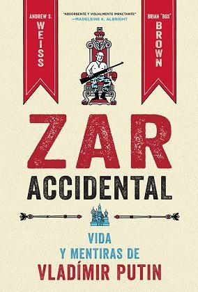 ZAR ACCIDENTAL. LA VIDA Y LAS MENTIRAS DE VLADIMIR PUTIN | 9788467959857 | WEISS, ANDREUS; BROWN, CRIAN | Llibreria Drac - Llibreria d'Olot | Comprar llibres en català i castellà online