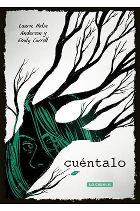 CUÉNTALO | 9788417442163 | HALSE ANDERSON, LAURIE; CARROL, EMILY | Llibreria Drac - Llibreria d'Olot | Comprar llibres en català i castellà online