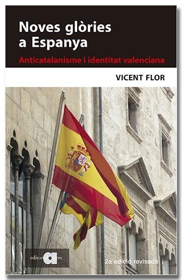 NOVES GLÒRIES A ESPANYA. ANTICATALANISME I IDENTITAT VALENCIANA (2A EDICIÓ) | 9788418618291 | FLOR MORENO, VICENT | Llibreria Drac - Llibreria d'Olot | Comprar llibres en català i castellà online