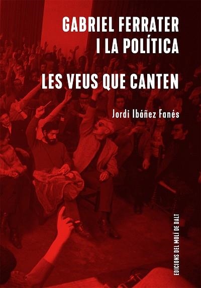 GABRIEL FERRATER I LA POLÍTICA / LES VEUS QUE CANTEN | 9788409439256 | IBÁÑEZ FANÉS, JORDI | Llibreria Drac - Llibreria d'Olot | Comprar llibres en català i castellà online