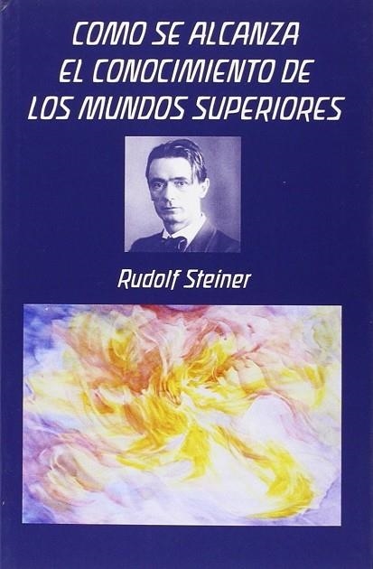 COMO SE ALCANZA EL CONOCIMIENTO DE LOS MUNDOS SUPERIORES | 9788492843565 | STEINER,RUDOLF | Llibreria Drac - Llibreria d'Olot | Comprar llibres en català i castellà online