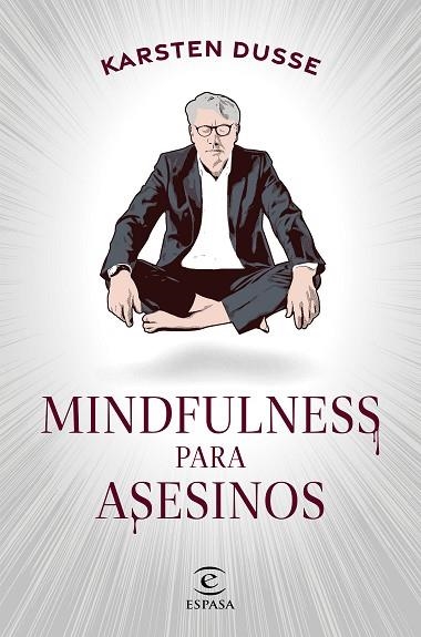 MINDFULNESS PARA ASESINOS | 9788467068665 | DUSSE, KARSTEN | Llibreria Drac - Llibreria d'Olot | Comprar llibres en català i castellà online