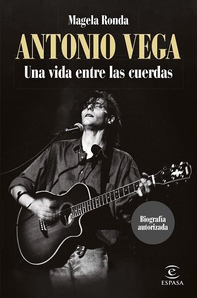 ANTONIO VEGA. UNA VIDA ENTRE LAS CUERDAS | 9788467068566 | RONDA, MAGELA | Llibreria Drac - Llibreria d'Olot | Comprar llibres en català i castellà online