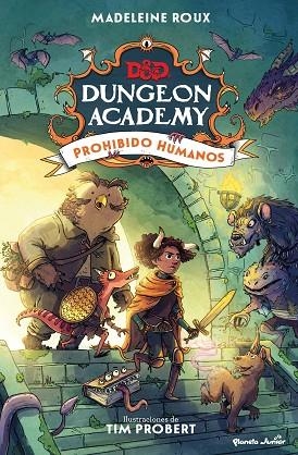 DUNGEONS & DRAGONS. DUNGEON ACADEMY. PROHIBIDO HUMANOS | 9788408266686 | ROUX, MADELEINE; PROBERT, TIM | Llibreria Drac - Librería de Olot | Comprar libros en catalán y castellano online