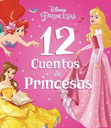 PRINCESAS. 12 CUENTOS DE PRINCESAS | 9788418940491 | DISNEY | Llibreria Drac - Llibreria d'Olot | Comprar llibres en català i castellà online