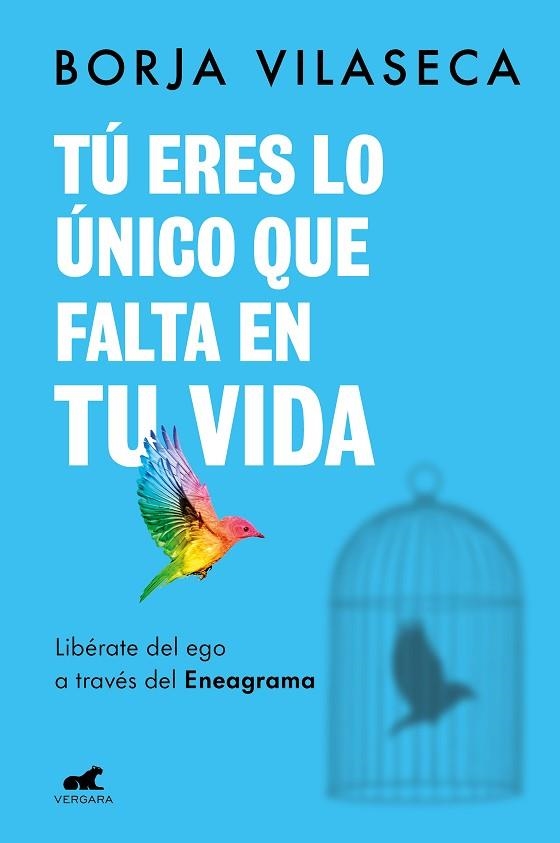 TÚ ERES LO ÚNICO QUE FALTA EN TU VIDA. LIBÉRATE DEL EGO A TRAVÉS DEL ENEAGRAMA | 9788418620706 | VILASECA, BORJA | Llibreria Drac - Llibreria d'Olot | Comprar llibres en català i castellà online