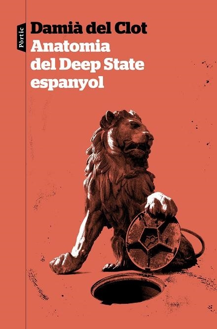 ANATOMIA DEL DEEP STATE ESPANYOL | 9788498095319 | DEL CLOT, DAMIÀ | Llibreria Drac - Llibreria d'Olot | Comprar llibres en català i castellà online