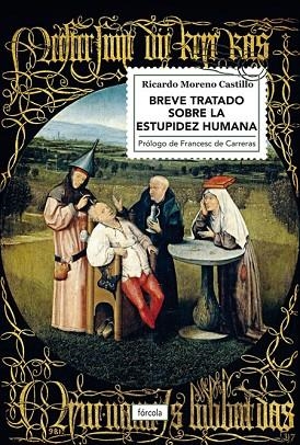 BREVE TRATADO SOBRE LA ESTUPIDEZ HUMANA | 9788417425210 | MORENO CASTILLO, RICARDO | Llibreria Drac - Llibreria d'Olot | Comprar llibres en català i castellà online