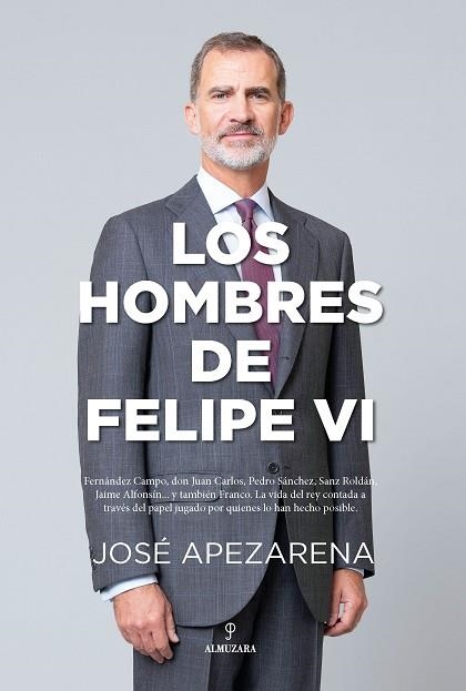 HOMBRES DE FELIPE VI, LOS | 9788418648588 | APEZARENA, JOSE | Llibreria Drac - Librería de Olot | Comprar libros en catalán y castellano online