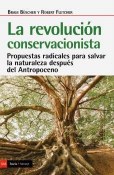 REVOLUCION CONSERVACIONISTA, LA | 9788418826726 | BÜSCHER, BRAM; FLETCHER, ROBERT | Llibreria Drac - Librería de Olot | Comprar libros en catalán y castellano online