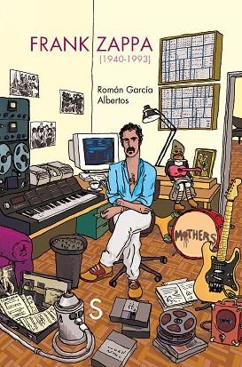 FRANK ZAPPA | 9788419077806 | GARCÍA ALBERTOS, ROMÁN | Llibreria Drac - Llibreria d'Olot | Comprar llibres en català i castellà online