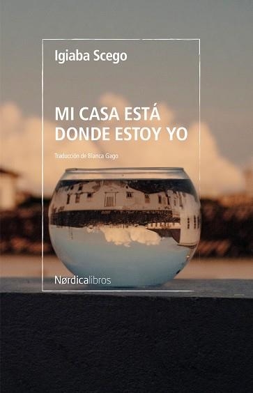 MI CASA ESTÁ DONDE ESTOY YO | 9788419320728 | SCEGO, IGIABA | Llibreria Drac - Llibreria d'Olot | Comprar llibres en català i castellà online