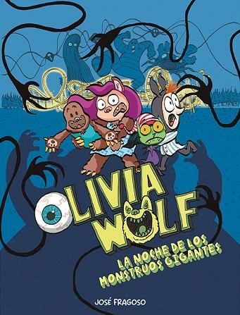 OLIVIA WOLF. LA NOCHE DE LOS MONSTRUOS GIGANTES | 9788419253538 | FRAGOSO, JOSÉ | Llibreria Drac - Llibreria d'Olot | Comprar llibres en català i castellà online