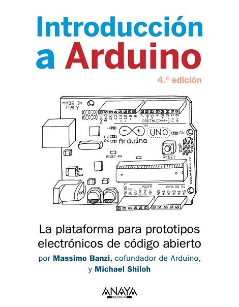 INTRODUCCIÓN A ARDUINO. 4.ª EDICIÓN | 9788441547056 | BANZI, MASSIMO; SHILOH, MICHAEL | Llibreria Drac - Llibreria d'Olot | Comprar llibres en català i castellà online