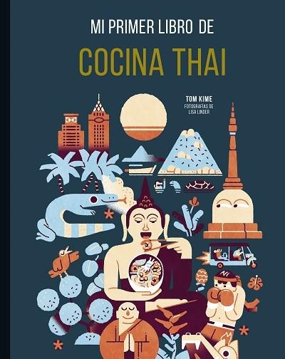 MI PRIMER LIBRO DE COCINA THAI | 9788419466273 | LINDER, LISA; KIME, TOM | Llibreria Drac - Llibreria d'Olot | Comprar llibres en català i castellà online