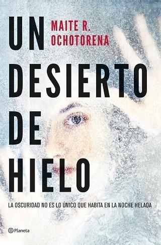 DESIERTO DE HIELO, UN | 9788408267935 | OCHOTORENA, MAITE R. | Llibreria Drac - Llibreria d'Olot | Comprar llibres en català i castellà online