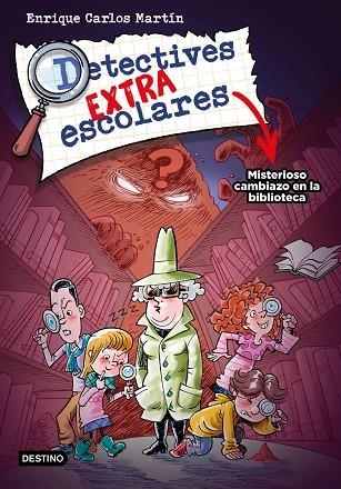 MISTERIOSO CAMBIAZO EN LA BIBLIOTECA (DETECTIVES EXTRAESCOLARES 1) | 9788408267812 | MARTÍN, ENRIQUE CARLOS | Llibreria Drac - Llibreria d'Olot | Comprar llibres en català i castellà online